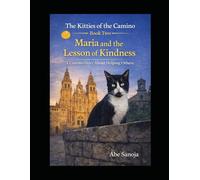 The Kitties of the Camino: Maria and the Lesson of Kindness: 2