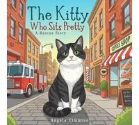 The Kitty Who Sits Pretty: A Rescue Story