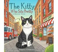 The Kitty: Who Sits Pretty A Rescue Story