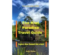 The Kiwi Paradise Travel Guide: Explore New Zealand like a local