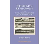 The Kleinian Development Part 3: Bion : The Clinical Significance of the Work of Bion