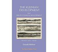 The Kleinian Development - Part I: Freud's Clinical Development: Freud’s Clinical Development - Method-Data-Theory: 1