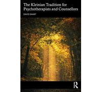 The Kleinian Tradition for Psychotherapists and Counsellors