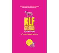 The KLF: Chaos, Magic and the Band who Burned a Million Pounds