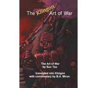 The Klingon Art of War: By Sun Tzu Translated into Klingon with commentary