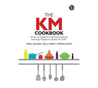 The KM Cookbook: Stories and strategies for organisations exploring Knowledge Management Standard ISO30401