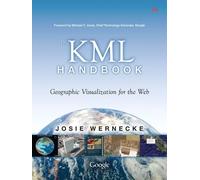 The KML Handbook: Geographic Visualization for the Web