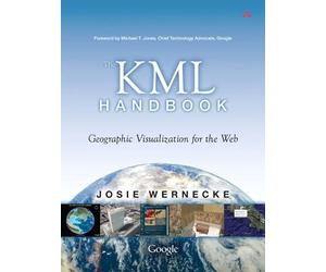 The KML Handbook: Geographic Visualization for the Web