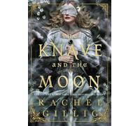 The Knave and the Moon : The spellbinding sequel to The Knight and the Moth from multi-million-copy bestseller Rachel Gillig
