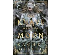 The Knave and the Moon: The spellbinding sequel to The Knight and the Moth from multi-million-copy bestseller Rachel Gillig