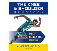 The Knee and Shoulder Handbook: The Keys to a Pain-Free, Active Life