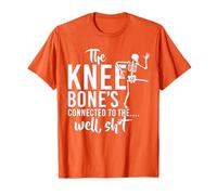 The Knee Bone's Connected To Funny Skeleton Saying Quote T-Shirt