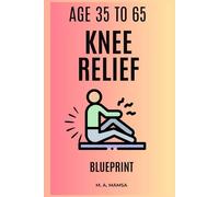 The Knee Relief Blueprint: Create and complete a confident, pain smart eight to twelve week home plan that reduces knee pain, restores strength and function, and keeps you moving without guesswork.