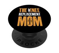 The Knee Replacement Mom Mothers Day Surgery PopSockets Adhesive PopGrip