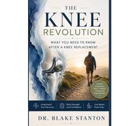 The Knee Revolution: What You Need To Know After a Knee Replacement