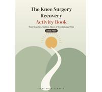 The Knee Surgery Recovery Activity Book - Large Print: A Get Well Soon Gift of Word Searches, Gentle Sudoku, Mazes & More for Relaxing Recovery Days