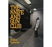 The Knife and Gun Club: Scenes from an Emergency Room