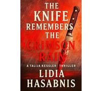 The Knife Remembers the Crimson Rain - A Talija Kessler Thriller: Book III: The Broken Chain
