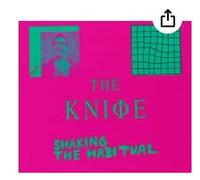 The Knife - Shaking The Habitual