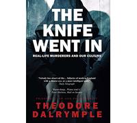 The Knife Went in: A Prison-Doctor on Modern Britain: Real Life Murderers and Our Culture
