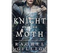 The Knight And The Moth - NEW Rachel Gillig