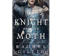 The Knight and the Moth : the spellbinding gothic romantasy from multi-million-copy bestseller Rachel Gillig