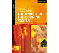 The Knight of the Burning Pestle (New Mermaids)