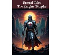 The Knight Templar: Eternal Tales