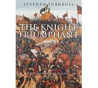 The Knight Triumphant: The High Middle Ages 1314-1485