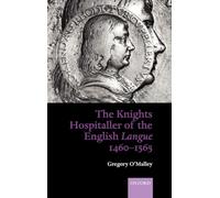 The Knights Hospitaller of the English Langue 1460-1565