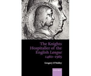 The Knights Hospitaller of the English Langue 1460-1565