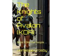 The Knights of Avalon (KOA): Book II (We the People . . .)