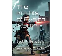 The Knights of Avalon (KOA): Book III : Bella, Bella!