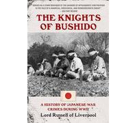 The Knights of Bushido: A Short History of Japanese War Crimes During World War II: Written by Lord Russell of Liverpool, 2008 Edition, Publisher: Skyhorse Publishing [Paperback]