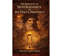 THE KNIGHTS OF NOSTRADAMUS III: Da Vinci's Prophecy (The Forbidden Knowledge Saga)