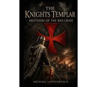 The Knights Templar - Brothers of the Red Cross