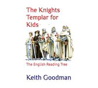 The Knights Templar for Kids: The English Reading Tree
