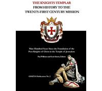 The Knights Templar: From History to the Twenty-First Century Mission: Nine Hundred Years Since the Foundation of the Poor Knights of Christ in the Temple of Jerusalem: Volume 2 (OSMTH Publications)