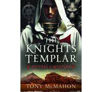 The Knights Templar : History & Mystery