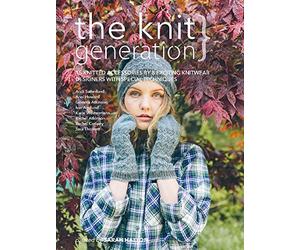 The Knit Generation: 15 Knitted Accessories by 8 Exciting Knitwear Designers with Special Techniques