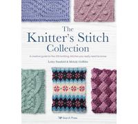 The Knitter’s Stitch Collection : A Creative Guide to the 300 Knitting Stitches You Really Need to Know