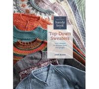The Knitter's Handy Book of Top-Down Sweaters: Basic Designs in Multiple Sizes and Gauges Budd, Ann ( Author ) Aug-21-2012 Spiral