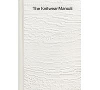 The Knitting Manual: The visual handbook of knitwear design