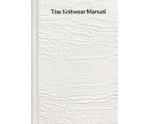 The Knitting Manual: The visual handbook of knitwear design
