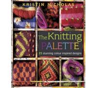 The Knitting Palette: 27 Stunning Colour Inspired Designs