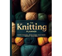 The Knitting Planner: Ultimate Project Organizer Notebook Journal- 63 Projects (Dual-page layout): Inventory log book ( Yarn Stash and more) , Sales Tracker, and Social Media Included