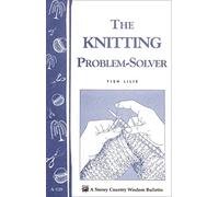 The Knitting Problem Solver: Storey's Country Wisdom Bulletin A-128 (Storey/Garden Way Publishing Bulletin)