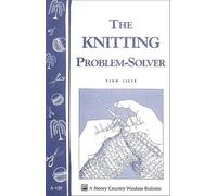 The Knitting Problem Solver: Storey's Country Wisdom Bulletin A-128 (Storey/Garden Way Publishing Bulletin)