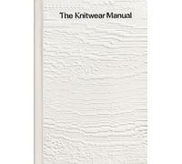 The Knitwear Manual: A complete guide to knitwear design