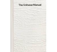 The Knitwear Manual: A complete guide to knitwear design